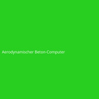 Aerodynamischer Beton-Computer