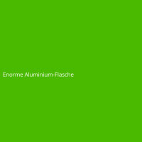 Enorme Aluminium-Flasche